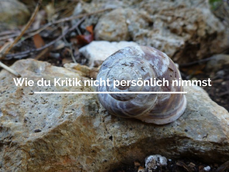 Wie du Kritik nicht persönlich nimmst